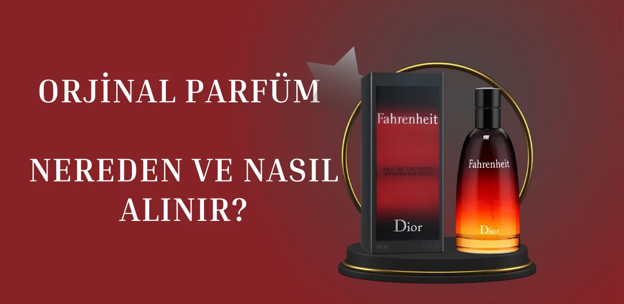 Orjinal Parfüm Nereden ve Nasıl Alınır?