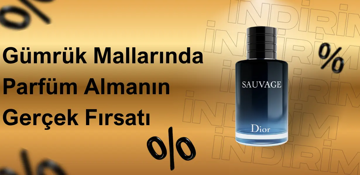 Gümrük Mallarında Parfüm Almanın Gerçek Fırsatı