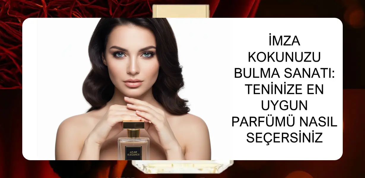 İmza Kokunuzu Bulma Sanatı: Teninize En Uygun Parfümü Nasıl Seçersiniz