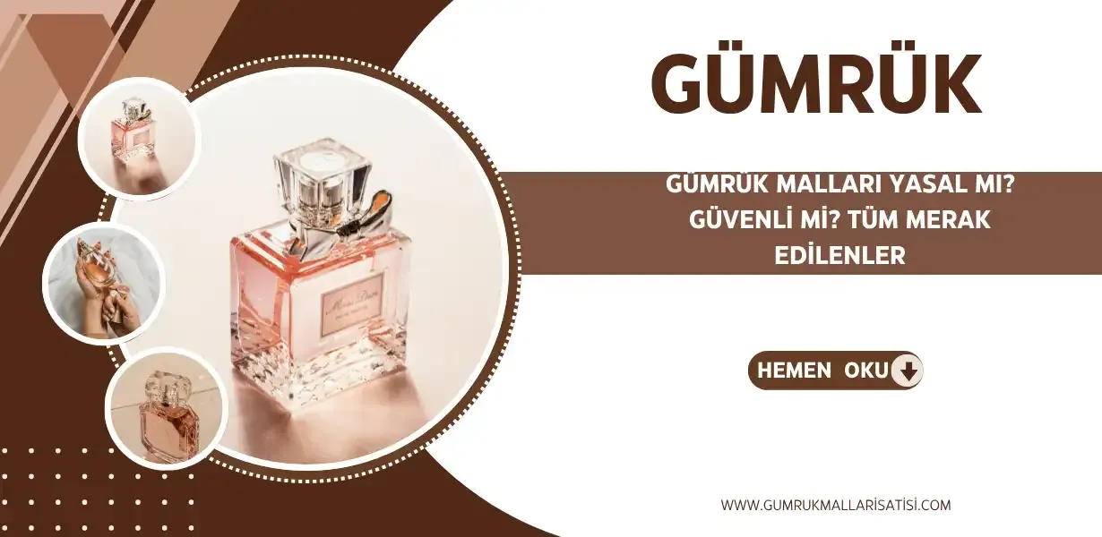 Gümrük Malları Yasal mı? Güvenli mi? Tüm Merak Edilenler