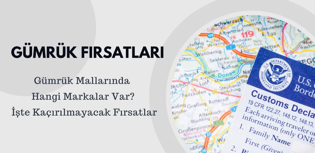 Gümrük Mallarında Hangi Markalar Var? İşte Kaçırılmayacak Fırsatlar