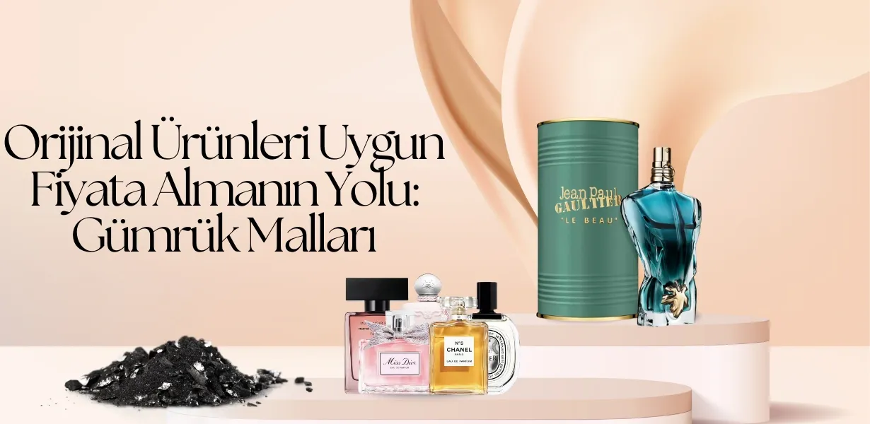 Orijinal Ürünleri Uygun Fiyata Almanın Yolu: Gümrük Malları
