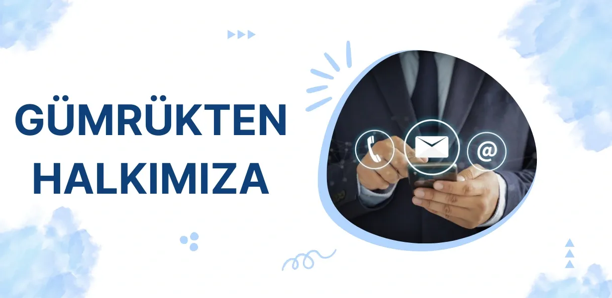 Gümrükten Halkımıza