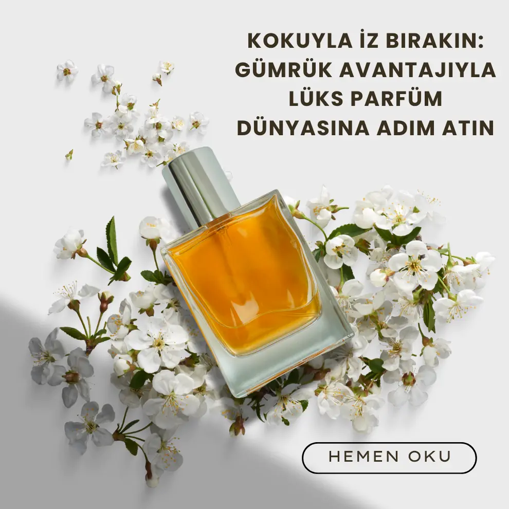 Kokuyla İz Bırakın: Gümrük Avantajıyla Lüks Parfüm Dünyasına Adım Atın