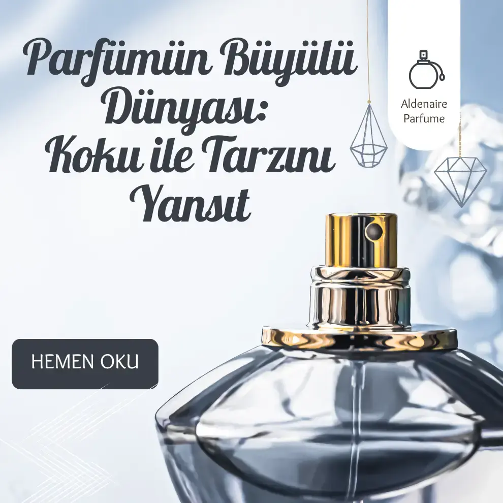 Parfümün Büyülü Dünyası: Koku ile Tarzını Yansıt