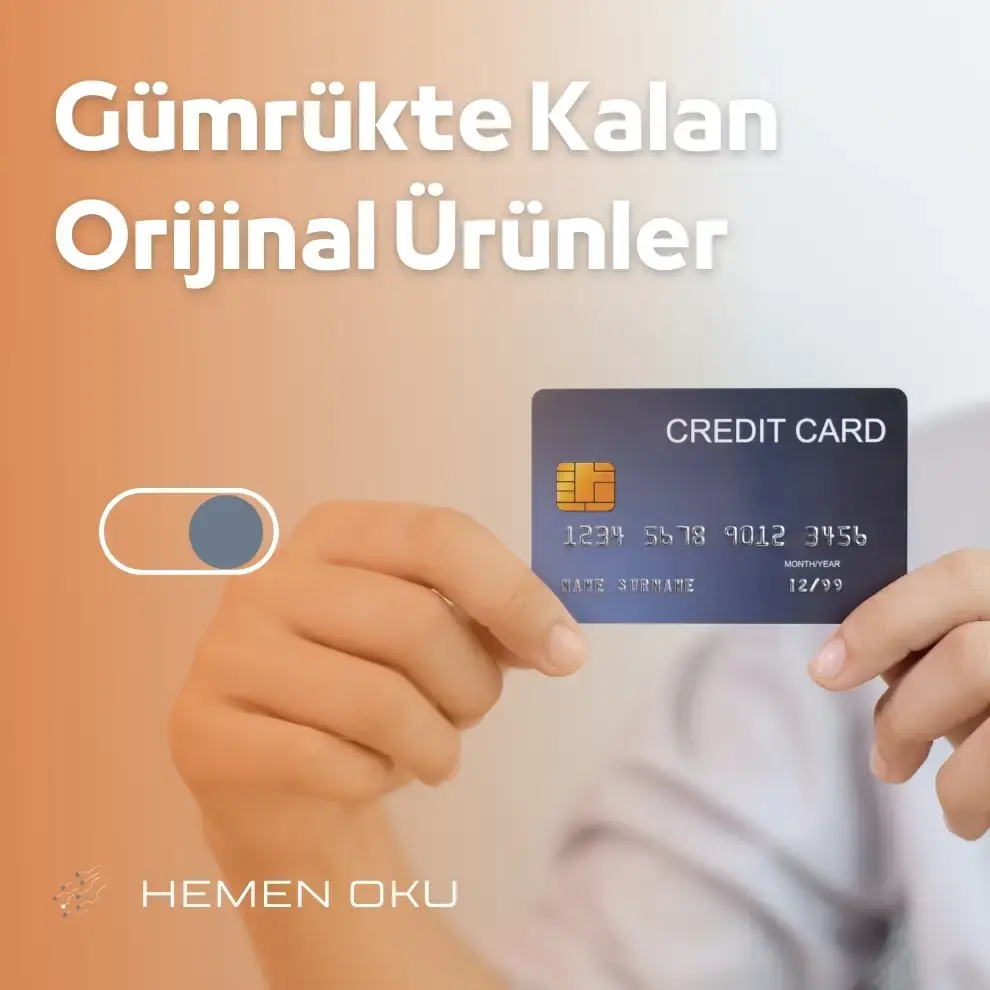 Gümrükte Kalan Orijinal Ürünler